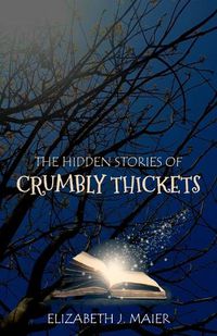 Cover image for The Hidden Stories of Crumbly Thickets