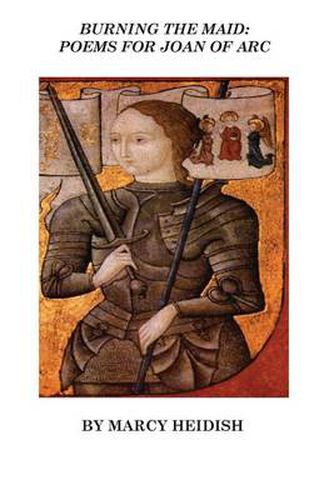 Cover image for Burning the Maid: Poems for Joan of Arc