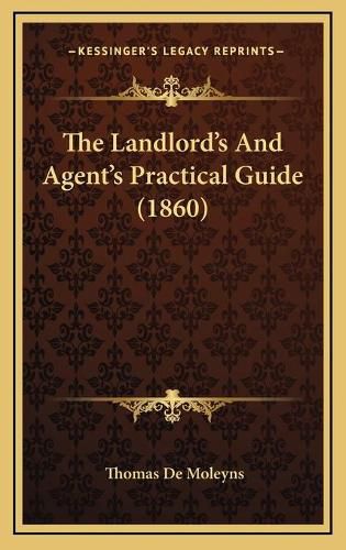 The Landlord's and Agent's Practical Guide (1860)