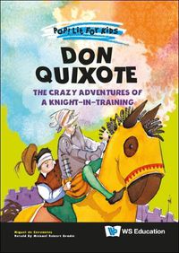 Cover image for Don Quixote: The Crazy Adventures Of A Knight-in-training
