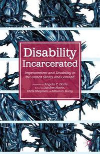 Cover image for Disability Incarcerated: Imprisonment and Disability in the United States and Canada