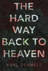 Cover image for The Hard Way Back to Heaven