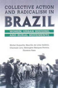 Cover image for Collective Action and Radicalism in Brazil: Women, Urban Housing and Rural Movements