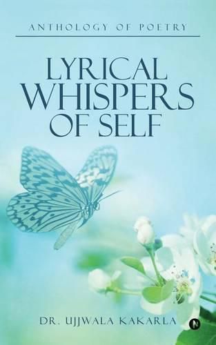 Cover image for Lyrical Whispers of Self: Anthology of Poetry