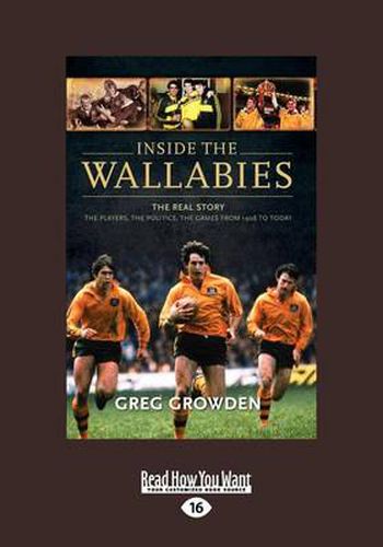 Cover image for Inside the Wallabies: The Real Story, the Players, the Politics and the Games from 1908 to Today