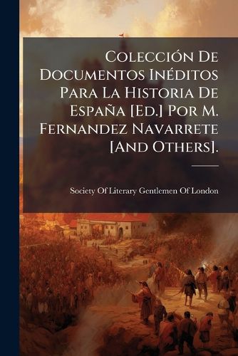 Cover image for Coleccion de Documentos Ineditos Para La Historia de Espana [Ed.] Por M. Fernandez Navarrete [And Others].