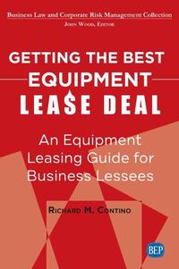 Cover image for Getting the Best Equipment Lease Deal: An Equipment Leasing Guide for Business Lessees