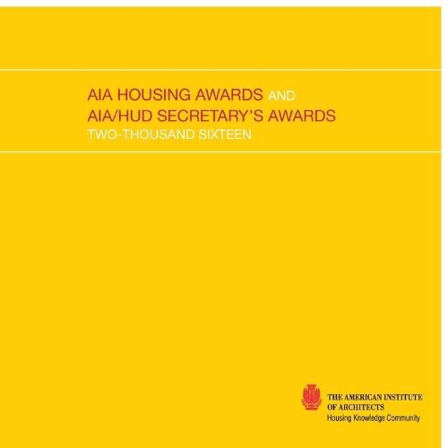 Cover image for 2016 AIA Housing Awards and AIA/HUD Secretary's Awards