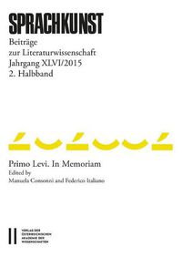 Cover image for Sprachkunst. Beitrage Zur Literaturwissenschaft / Sprachkunst Jahrgang XLVI/2015 2.Halbband: Beitrage Zur Literaturwissenschaft. Primo Levi. in Memoriam. Edited by Manuela Consonni and Federico Italiano