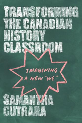 Cover image for Transforming the Canadian History Classroom: Imagining a New  We