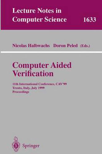 Cover image for Computer Aided Verification: 11th International Conference, CAV'99, Trento, Italy, July 6-10, 1999, Proceedings