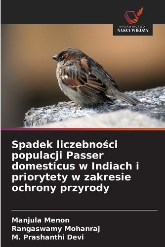 Cover image for Spadek liczebności populacji Passer domesticus w Indiach i priorytety w zakresie ochrony przyrody