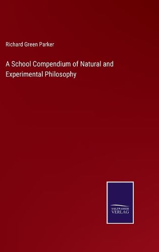 A School Compendium of Natural and Experimental Philosophy