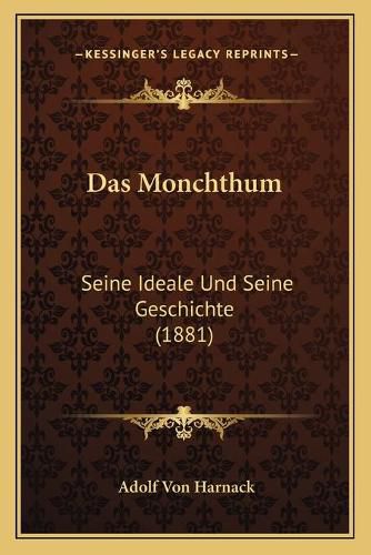 Das Monchthum: Seine Ideale Und Seine Geschichte (1881)