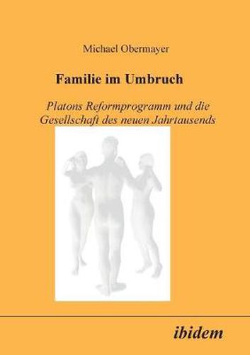 Cover image for Familie im Umbruch. Platons Reformprogramm und die Gesellschaft des neuen Jahrtausends