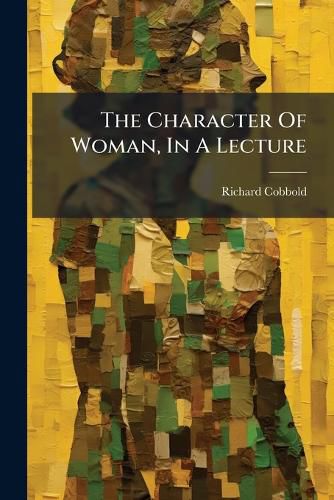 Cover image for The Character Of Woman, In A Lecture