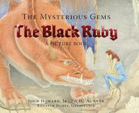 Cover image for The Mysterious Gems: The Black Ruby a Picture Book