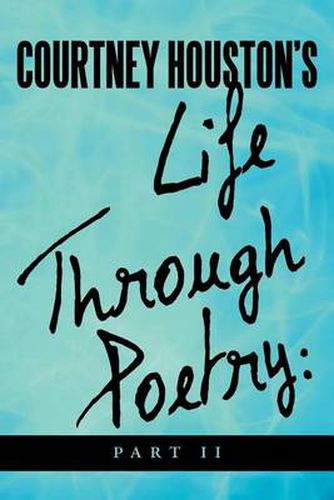 Cover image for Courtney Houston's Life Through Poetry: Part II