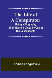 Cover image for The Life of a Conspirator