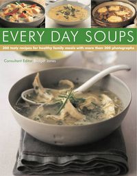 Cover image for Every Day Soups - 300 Recipes for Healthy Family Meals