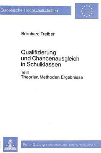 Cover image for Qualifizierung Und Chancenausgleich in Schulklassen: Teil I: Theorien, Methoden, Ergebnisse