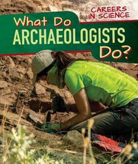 Cover image for What Do Archaeologists Do?