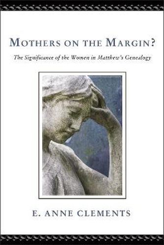 Mothers on the Margin?: The Significance of the Women in Matthew's Genealogy