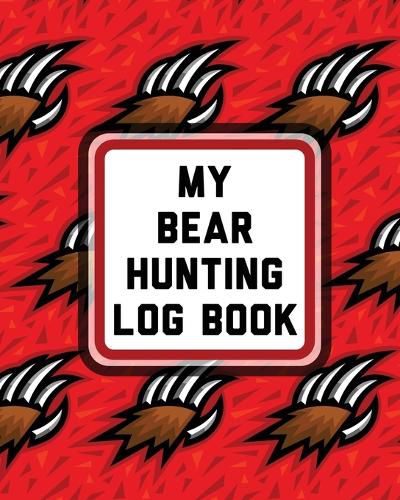 Cover image for My Bear Hunting Log Book: For Men Camping Hiking Prepper's Enthusiast Gamekeeper