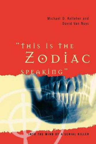 Cover image for This Is the Zodiac Speaking: Into the Mind of a Serial Killer