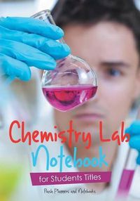 Cover image for Chemistry Lab Notebook for Students Titles