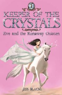 Cover image for Keeper of the Crystals: Eve and the Runaway Unicorn