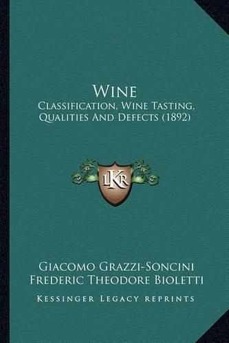 Cover image for Wine: Classification, Wine Tasting, Qualities and Defects (1892)