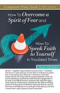 Cover image for How to Overcome a Spirit of Fear and How to Speak Faith to Yourself in Troubled Times Study Guide