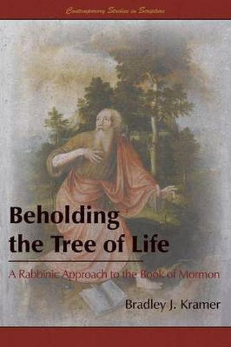 Cover image for Beholding the Tree of Life: A Rabbinic Approach to the Book of Mormon