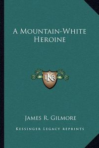 Cover image for A Mountain-White Heroine