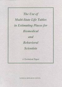 Cover image for The Use of Multi-State Life Tables in Estimating Places for Biomedical and Behavioral Scientists: A Technical Paper