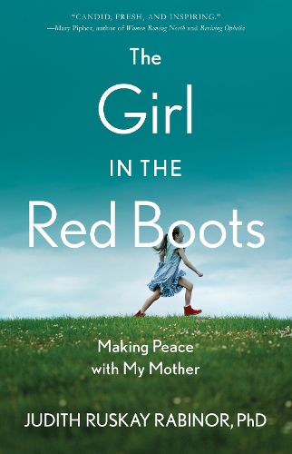 Cover image for The Girl in the Red Boots: Making Peace with My Mother