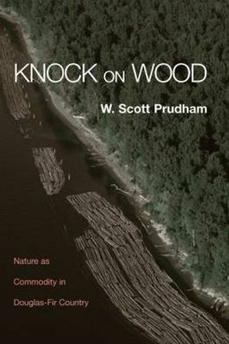 Cover image for Knock on Wood: Nature as Commodity in Douglas-Fir Country