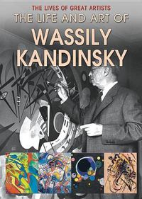 Cover image for The Life and Art of Wassily Kandinsky