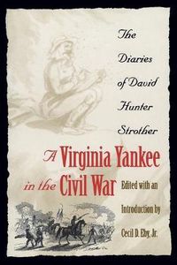 Cover image for A Virginia Yankee in the Civil War: The Diaries of David Hunter Strother