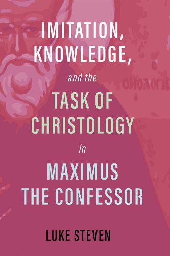 Cover image for Imitation, Knowledge, and the Task of Christology in Maximus the Confessor