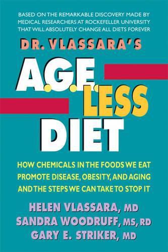 Cover image for Dr. Vlassara's  A.G.E.-Less Diet: How Chemicals in the Foods We Eat Promote Disease, Obesity, and Aging and the Steps We Can Take to Stop it