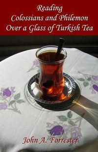 Cover image for Reading Colossians And Philemon Over A Glass Of Turkish Tea