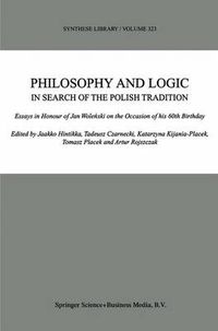 Cover image for Philosophy and Logic In Search of the Polish Tradition: Essays in Honour of Jan Wolenski on the Occasion of his 60th Birthday