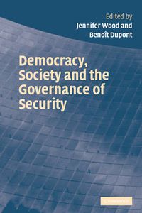 Cover image for Democracy, Society and the Governance of Security