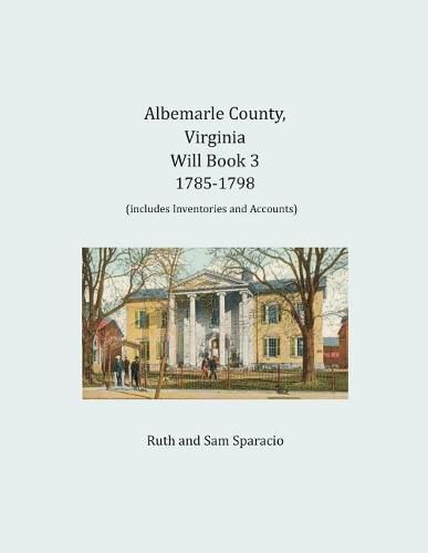 Albemarle County, Virginia Will Book 3: 1785-1798