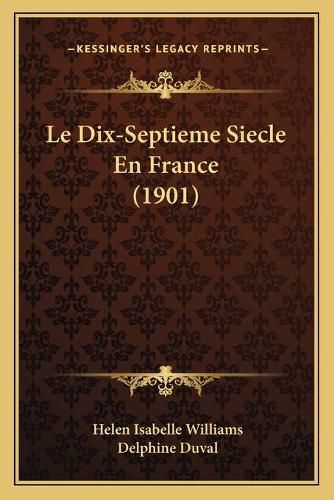 Cover image for Le Dix-Septieme Siecle En France (1901)