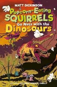 Cover image for Popcorn-Eating Squirrels Go Nuts with the Dinosaurs