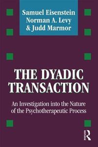 Cover image for The Dyadic Transaction: An Investigation into the Nature of the Psychotherapeutic Process