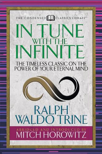 Cover image for In Tune With the Infinite (Condensed Classics): The Timeless Classic on the Power of Your Eternal Mind